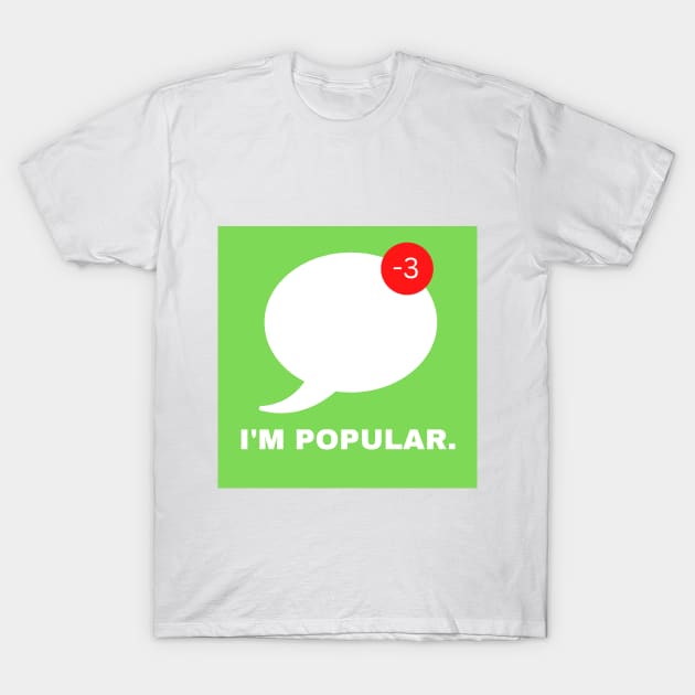 I'm Not Popular T-Shirt by Brockapulco